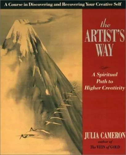 The Artist's Way: A Spiritual Path to Higher Creativity by Cameron, Julia