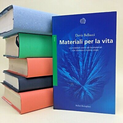 Materiali per la vita - biomateriali - Devis Bellucci - Bollati Boringhieri 2022