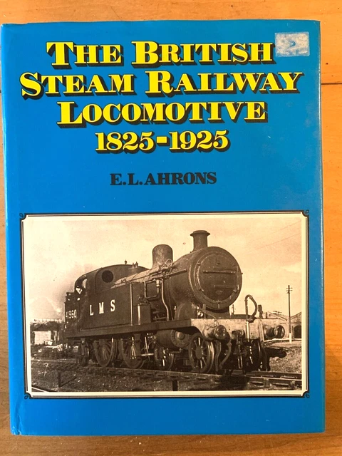 BRITISH STEAM RAILWAY Locomotive 1825-1925, By E. L. Ahrons Handback ...