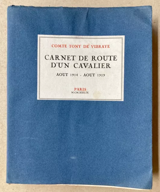 Carnet de Route d'un Cavalier 1914-1919 Tony de Vibraye 600 ex. + LAS 14-18