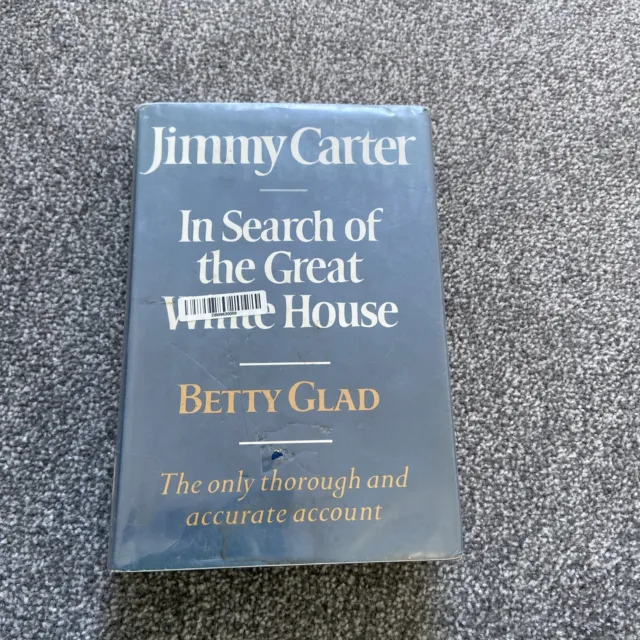 Jimmy Carter: In Search of the Great White House by Betty Glad (Hardcover, 1980)