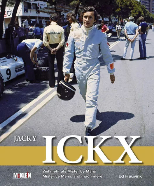 Jacky Ickx Viel mehr als Mister Le Mans / Mister Le Mans, and much more Heuvink