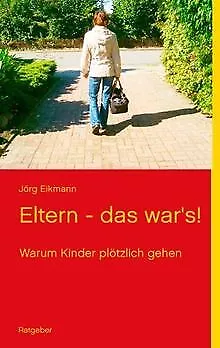 Eltern - das war's!: Wenn Kinder den Kontakt abbreche... | Livre | état très bon