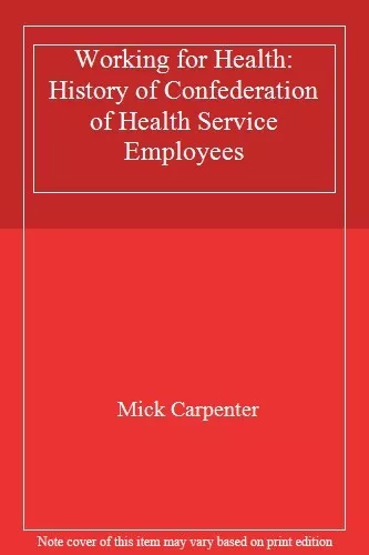 Working for Health: History of Confederation of Health Service E