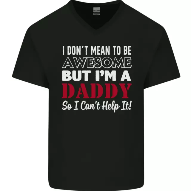 I Dont Mean to but Im a Daddy Fathers Day Mens V-Neck Cotton T-Shirt