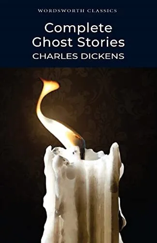 Complete Ghost Stories (Wordsworth Classics) by Charles Dickens Paperback Book
