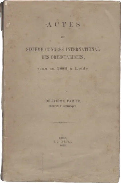 ACTES DU SIXIEME CONGRES INTERNATIONAL DES ORIENTALISTES Semitique Leide 1885