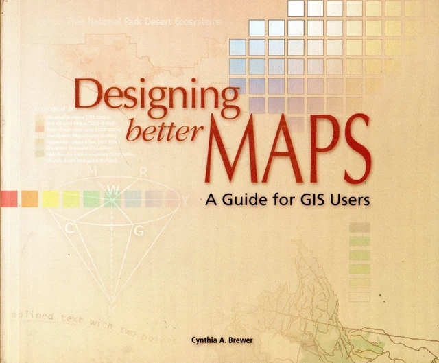 DESIGNING BETTER MAPS: A Guide for GIS (Geographic Information System ...