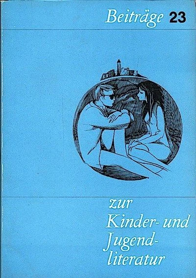 Beiträge zur Kinder- und Jugendliteratur; 23/ Mai 1972 Hrsg. im Auftrage der Arb