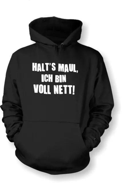 Kapuzenshirt Hoodie S - XXL - Halt ´s Maul Ich bin voll nett ! - NEU