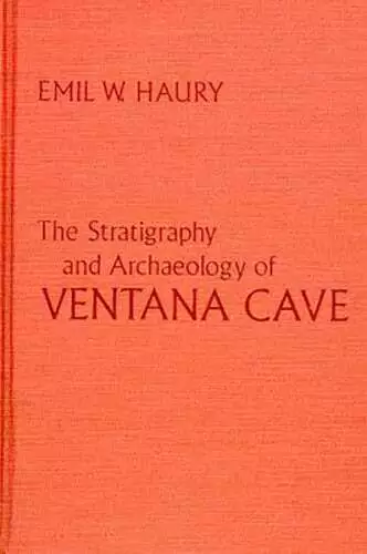 The Stratigraphy & Archaeology of Ventana Cave by Emil W Haury: Used