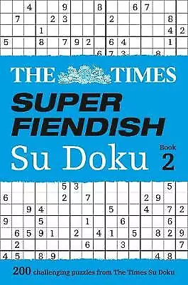 The Times Super Fiendish Su Doku Book 2: 200 of the most treacherous Su Doku pu