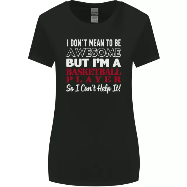 I Dont Mean to Be Basketball Player Womens Wider Cut T-Shirt