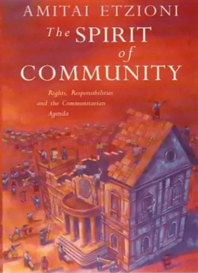 The Spirit of Community: Rights, Responsibilities and the Commu .9780006863595