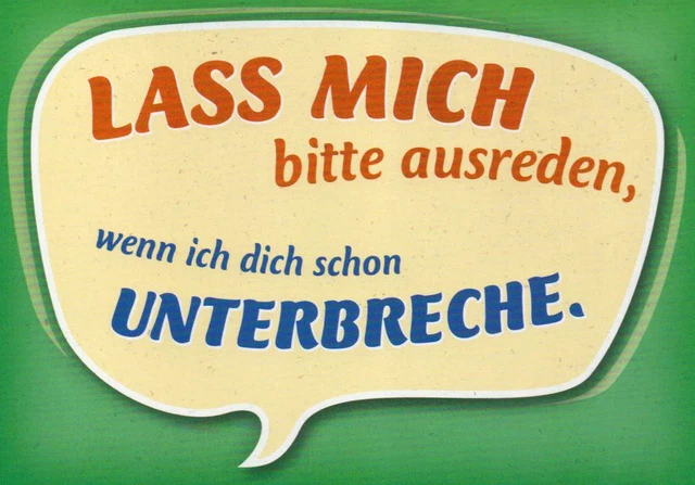 Witzige Postkarte Spruch Lass mich bitte ausreden...