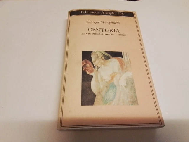 CENTURIA - GIORGIO MANGANELLI ADELPHI 1995, 16s23