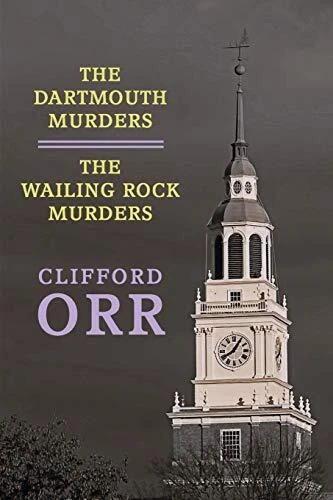 THE DARTMOUTH MURDERS / THE WAILING ROCK MURDERS By Clifford Orr **Excellent**