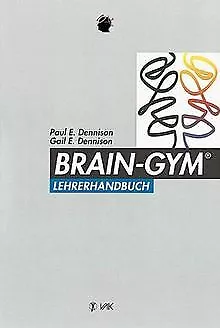 Brain-Gym. Lehrerhandbuch von Dennison, Gail E., Denniso... | Buch | Zustand gut