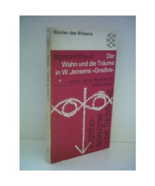 Wahn SIEGMUND FREUD: DER Wahn und die Träume in W. Jensens