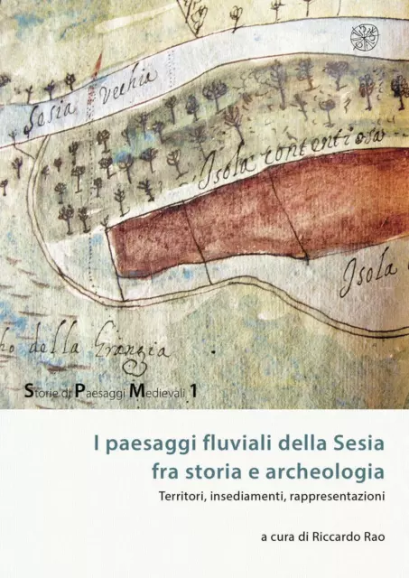 Libri Paesaggi Fluviali Della Sesia Tra Storia E Archeologia. Territori, Insedia