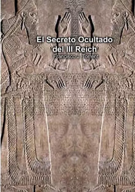 El Secreto Ocultado del III Reich by Francisco Torrent J. (Spanish) Paperback Bo