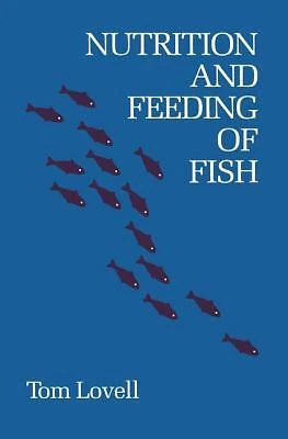 Nutrition and Feeding of Fish Hardcover Tom Lovell Nutrition and Feeding of Fish Hardcover Tom Lovell