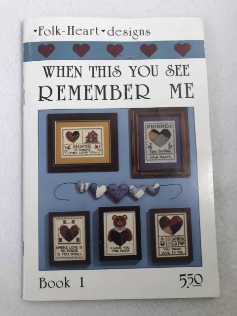 FOLK HEART DESIGNS When This You See Remember Me Cross Stitch Book 1 w/Appliques