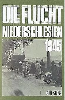 Niederschlesien 1945: Die Flucht - Die Besetzung ... | Buch | Zustand akzeptabel