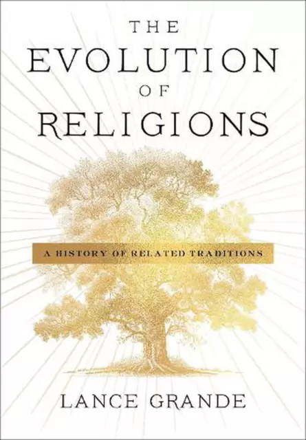 The Evolution of Religions: A History of Related Traditions by Lance Grande Pape