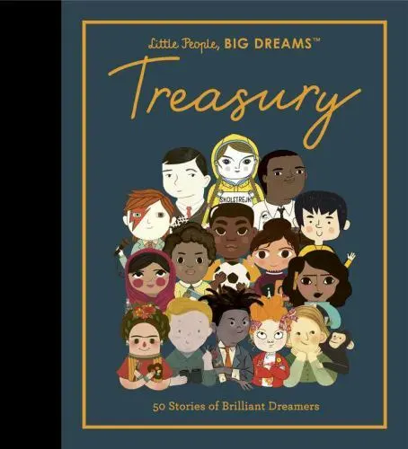 Little People, BIG DREAMS: Treasury: 50 Stories of Brilliant Dreamers