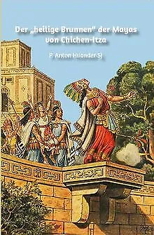 Der „heilige Brunnen“ der Mayas von Chichen-Itza by H... | Book | condition good