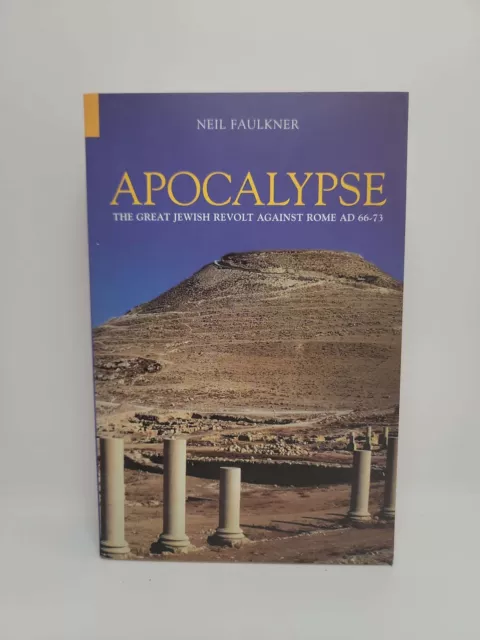 Apocalypse: The Great Jewish Revolt AGainst Rome AD 66-73 by Neil Faulkner