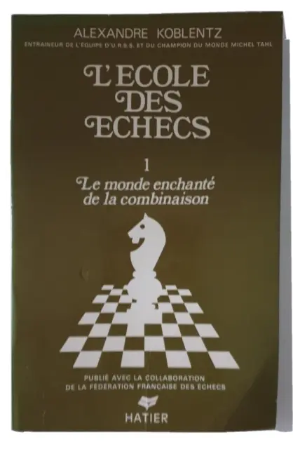 L'école des échecs, Tome 1 : le monde enchanté de la combinaison, A. Koblentz