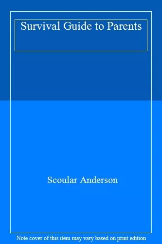 Survival Guide to Parents By Scoular Anderson