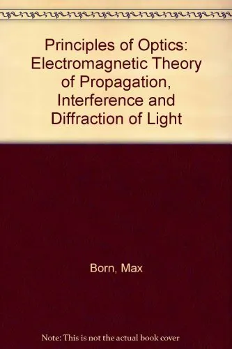 Principles of Optics: Electromagnetic Theory of Propagation, Int