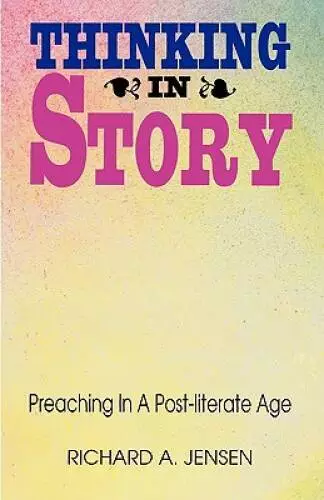 Thinking In Story: Preaching in a Post-Literate Age - Paperback - GOOD