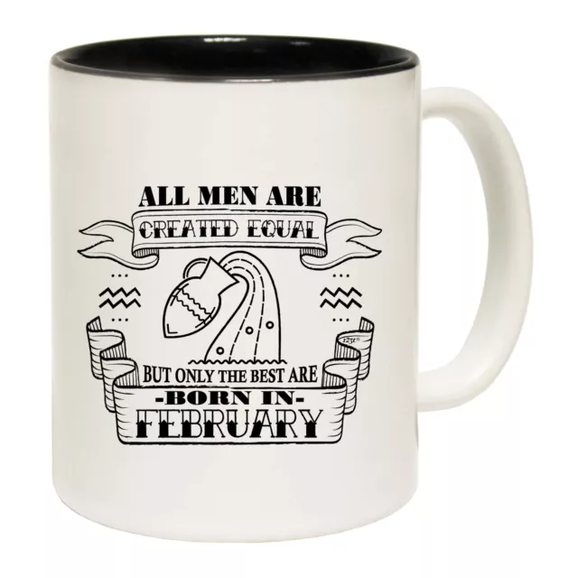 Febuary Aquarius Birthday All Men Are Created Equal Funny Coffee Mug Gift Boxed