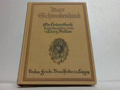 Das Schwabenland. Ein Heimatbuch für Württemberg und Hohenzollern
