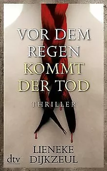 Vor dem Regen kommt der Tod: Thriller von Dijkzeul, Lieneke | Buch | Zustand gut