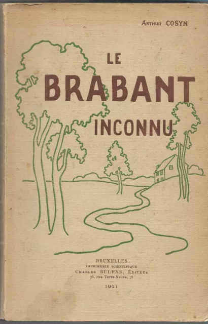 Belgique, België : Le Brabant inconnu - Arthur Cosyn, 1911