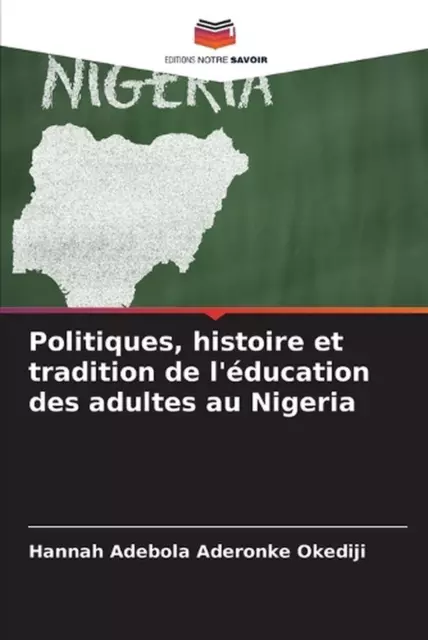 Politiques, histoire et tradition de l'ducation des adultes au Nigeria by Hannah