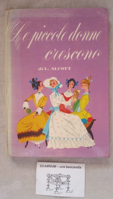 LE PICCOLE DONNE CRESCONO Louise Alcott MALIPIERO 1966      ms23i
