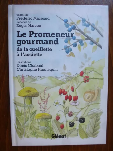 Le Promeneur gourmand, de la cueillette à l'assiette, Mazeaud, Marcon, Glénat