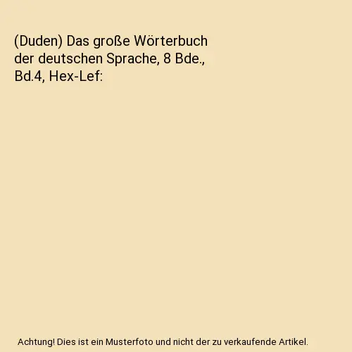 (Duden) Das große Wörterbuch der deutschen Sprache, 8 Bde., Bd.4, Hex-Lef, Gü