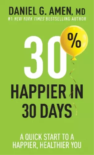 Dr. Daniel G. Amen 30% Happier in 30 Days (Poche)