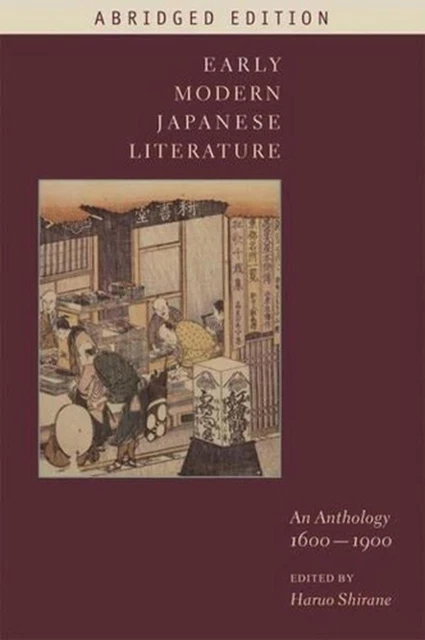 Frühe moderne japanische Literatur: Eine Anthologie, 1600-1900 (gekürzte Ausgabe) von