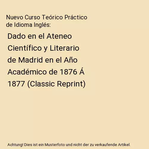 Nuevo Curso Teórico Práctico de Idioma Inglés: Dado en el Ateneo Científico