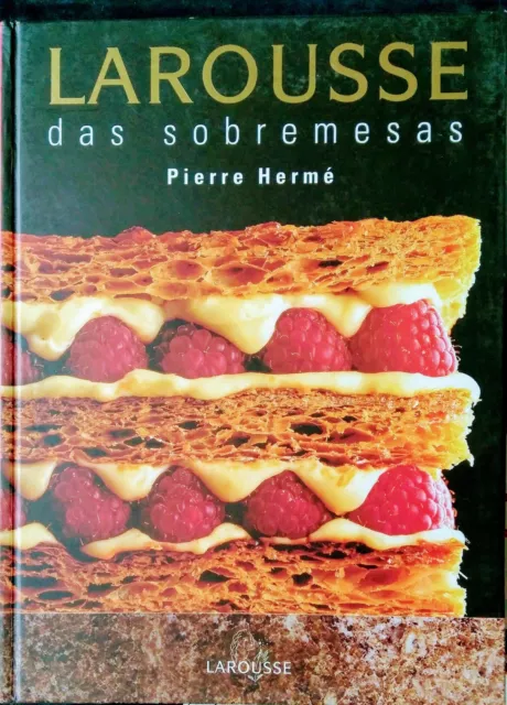 Larousse das sobremesas -(desserts) Pierre Hermè (En Portugais)