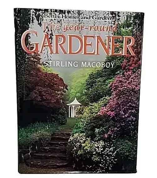 The Year Round Gardener Better Homes and Gardens Stirling Macoboy Hardcover Book