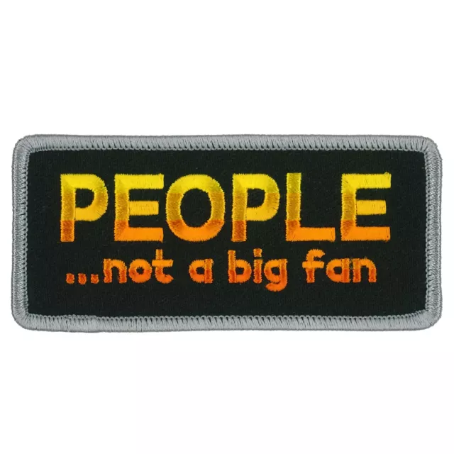 People Not A Big Fan High Thread Embroidered Iron-On/Sew-On Rayon Patch, 4" x 2"